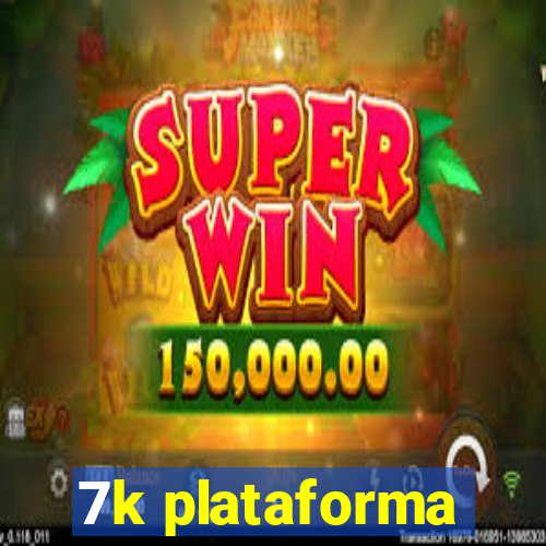 7k plataforma